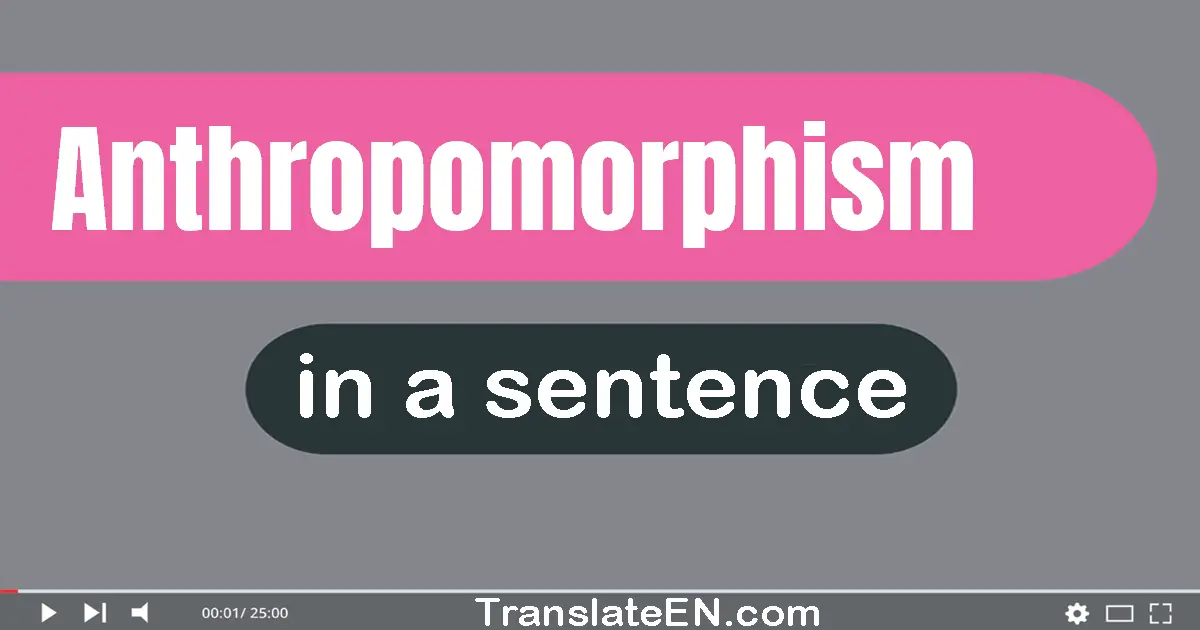 Examples of ‘Anthropomorphism’ in a Sentence: How Writers Use It